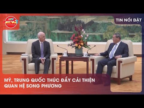 MỸ, TRUNG QUỐC THÚC ĐẨY CẢI THIỆN QUAN HỆ SONG PHƯƠNG
